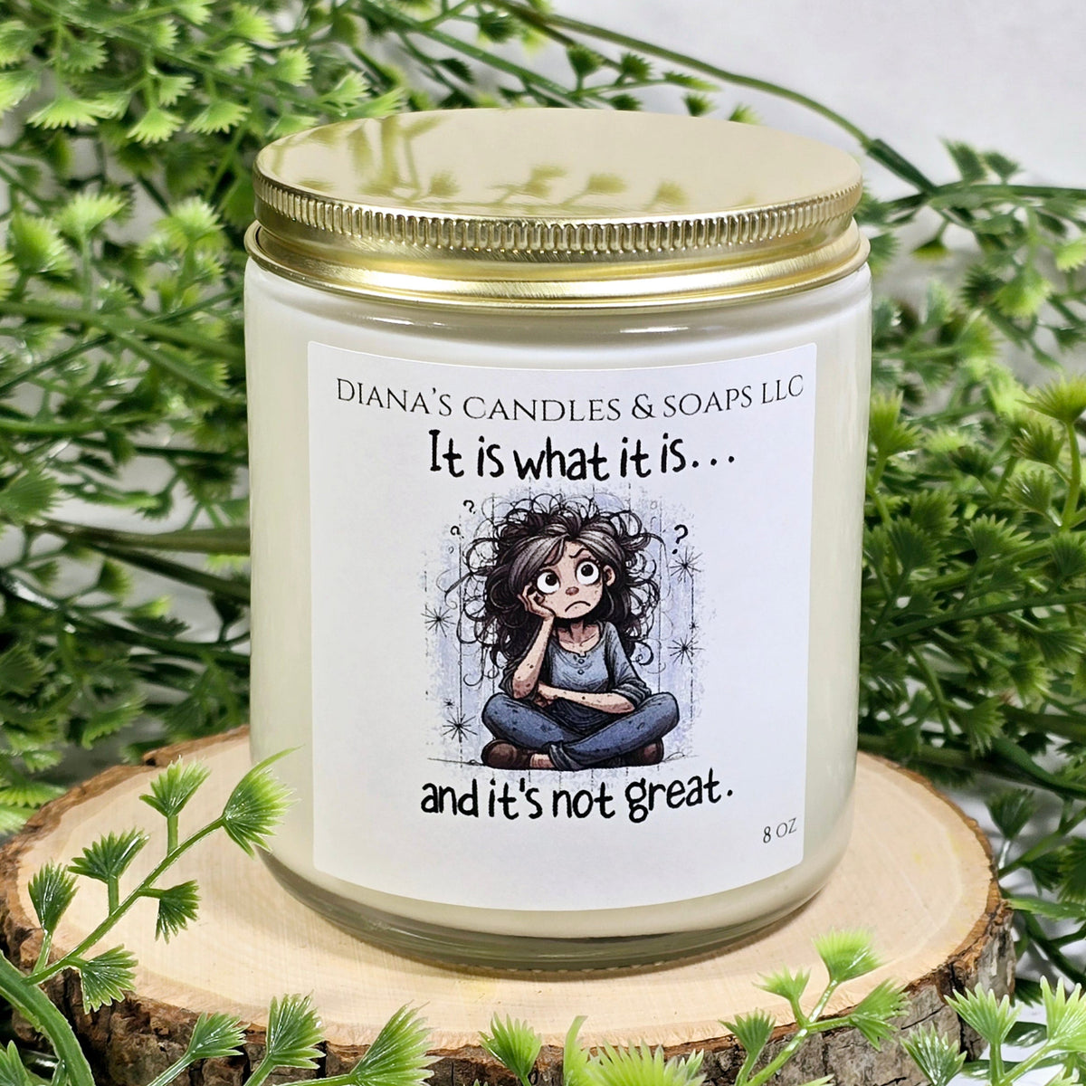 It is what it is Candle Diana's Candles and Soaps