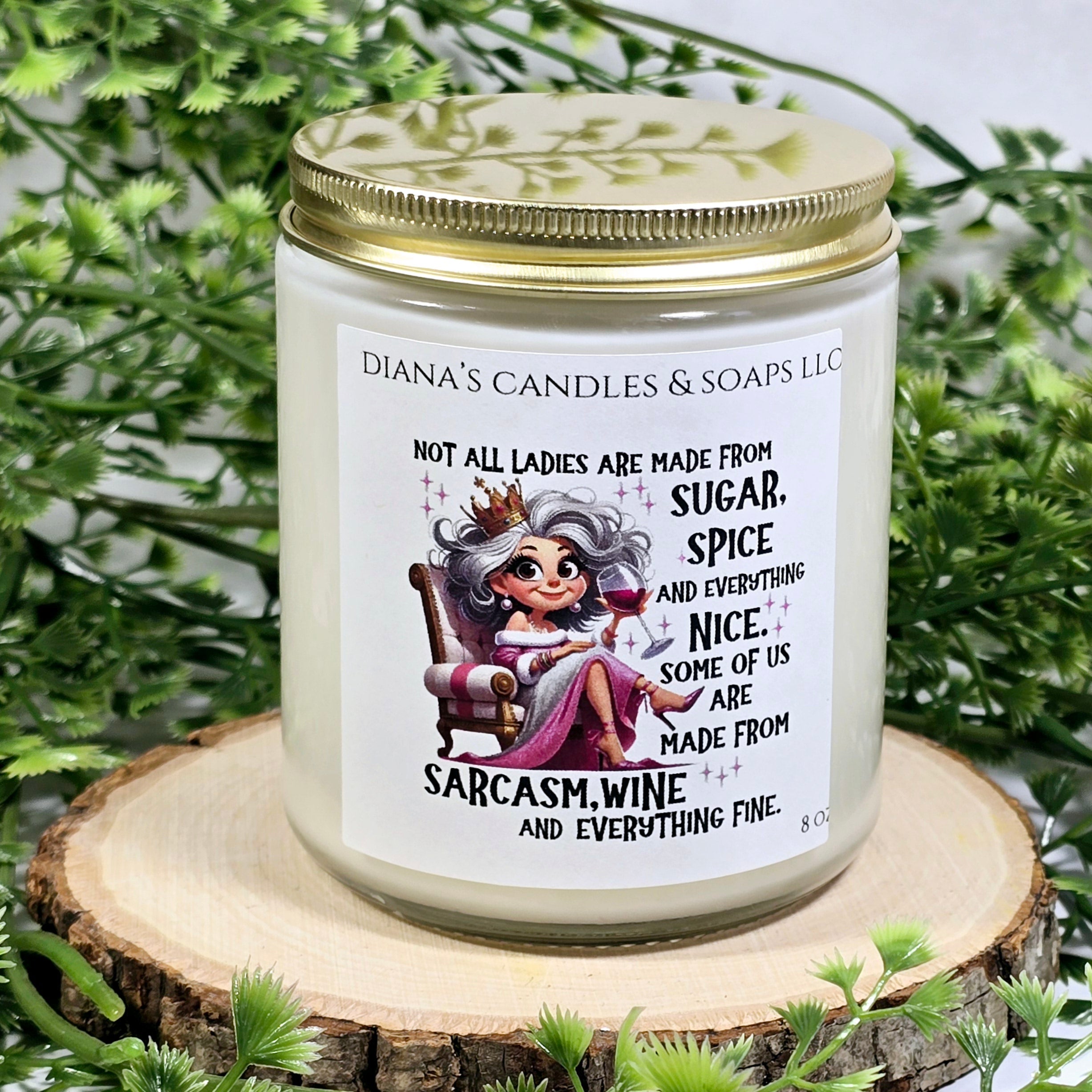 Not all ladies Diana's Candles and Soaps