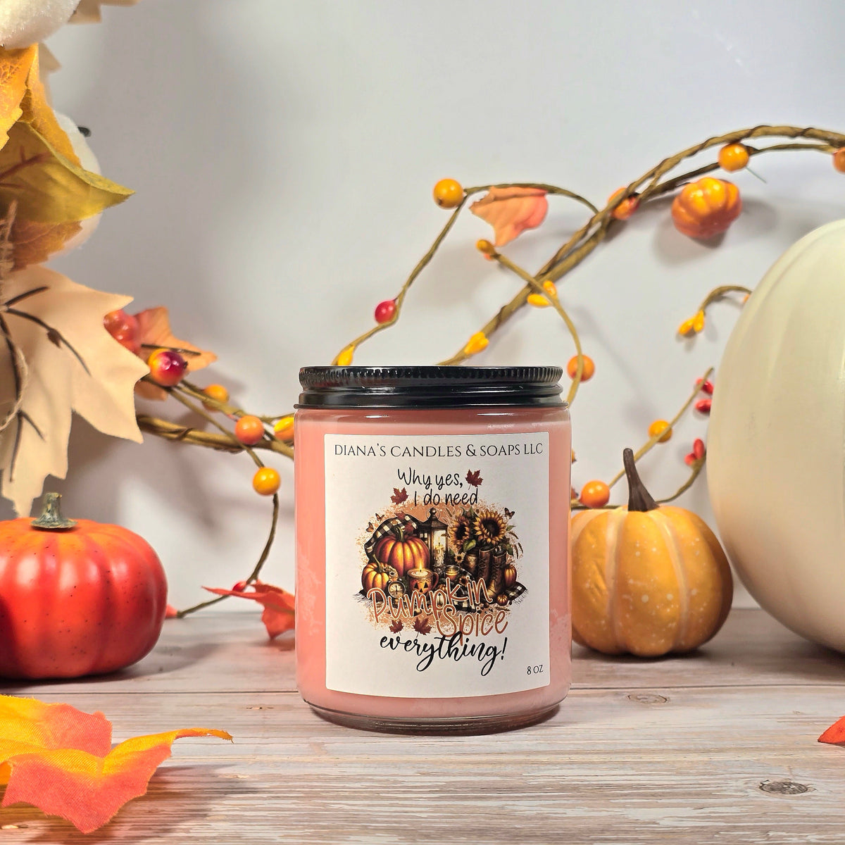Why Yes I do Need Everything Pumpkin Spice Candle Diana's Candles and Soaps