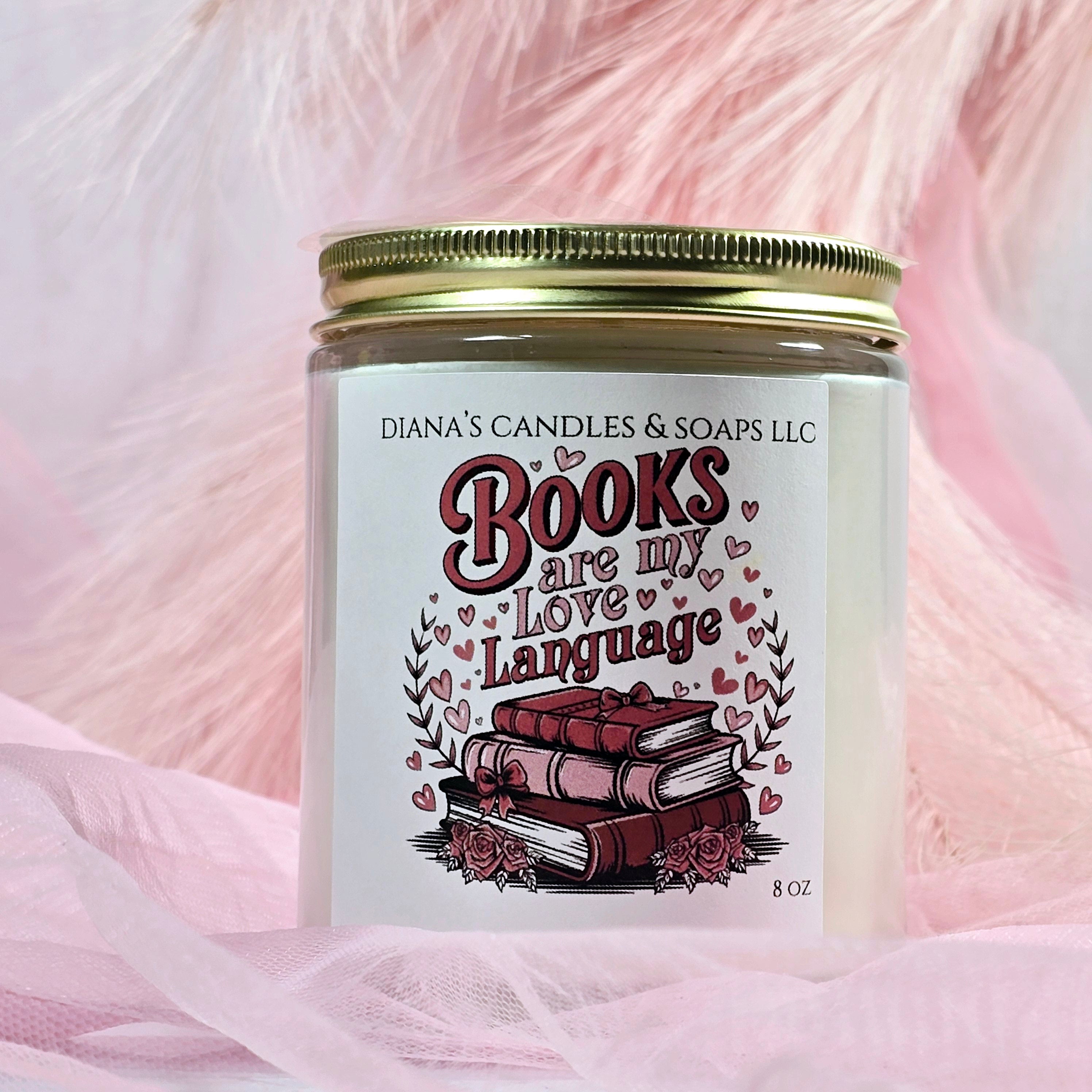 Books are my love language Diana's Candles and Soaps