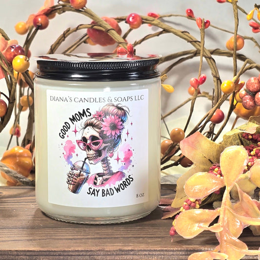 Good Moms Say Bad Words Candle Diana's Candles and Soaps